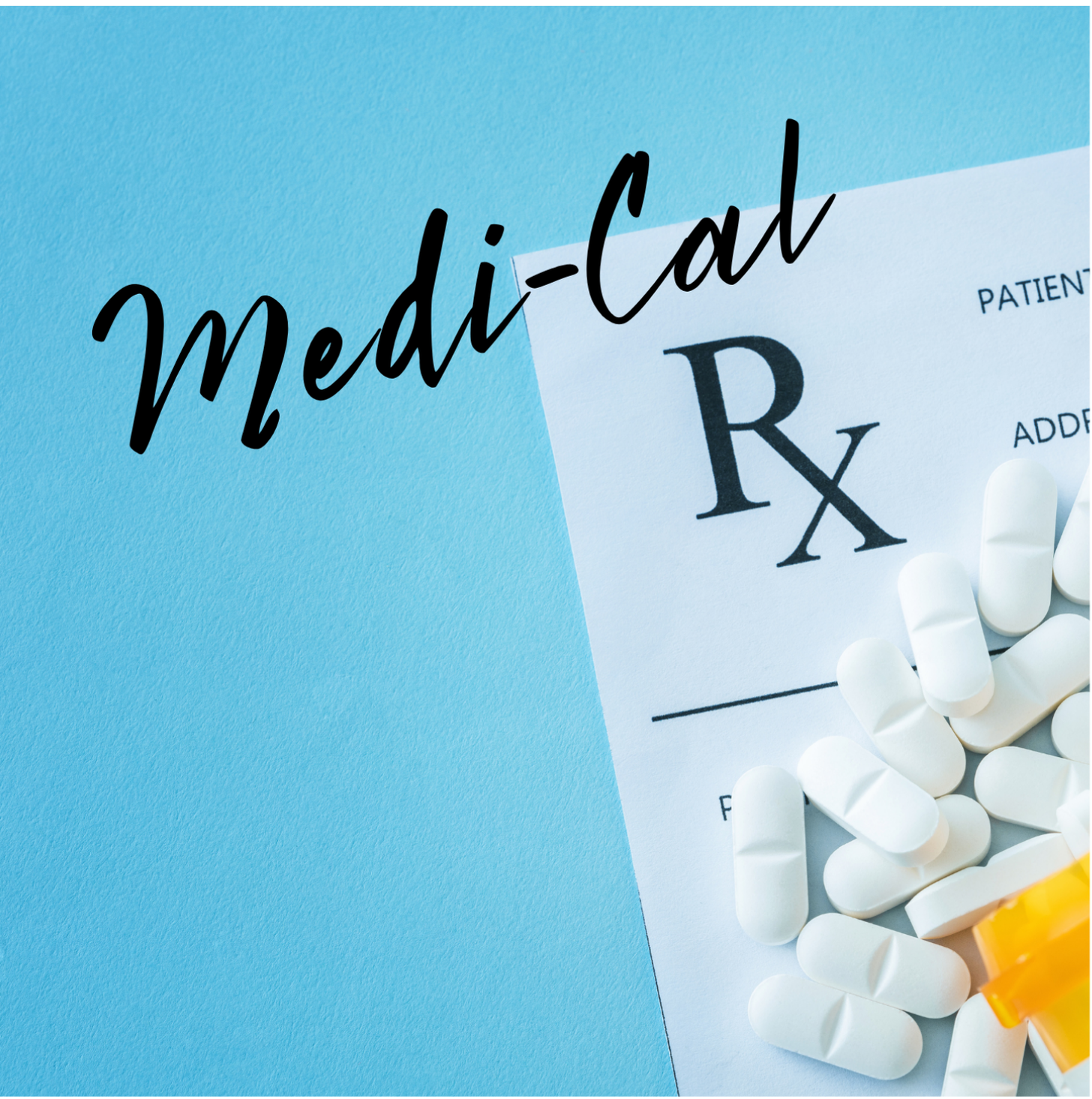 A blue background with a prescription pad and loose pills on top. The script "Medi-Cal Rx" is on top of the pad.