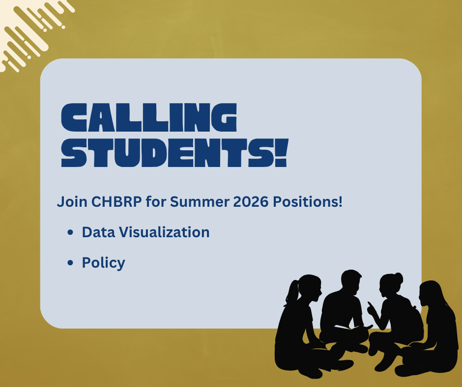 Blue box surrounded by a yellow box with a black image of students sitting in a small group. Text says "Calling Students! Join CHBRP for Summer 2026 Positions: Data visualization, policy"