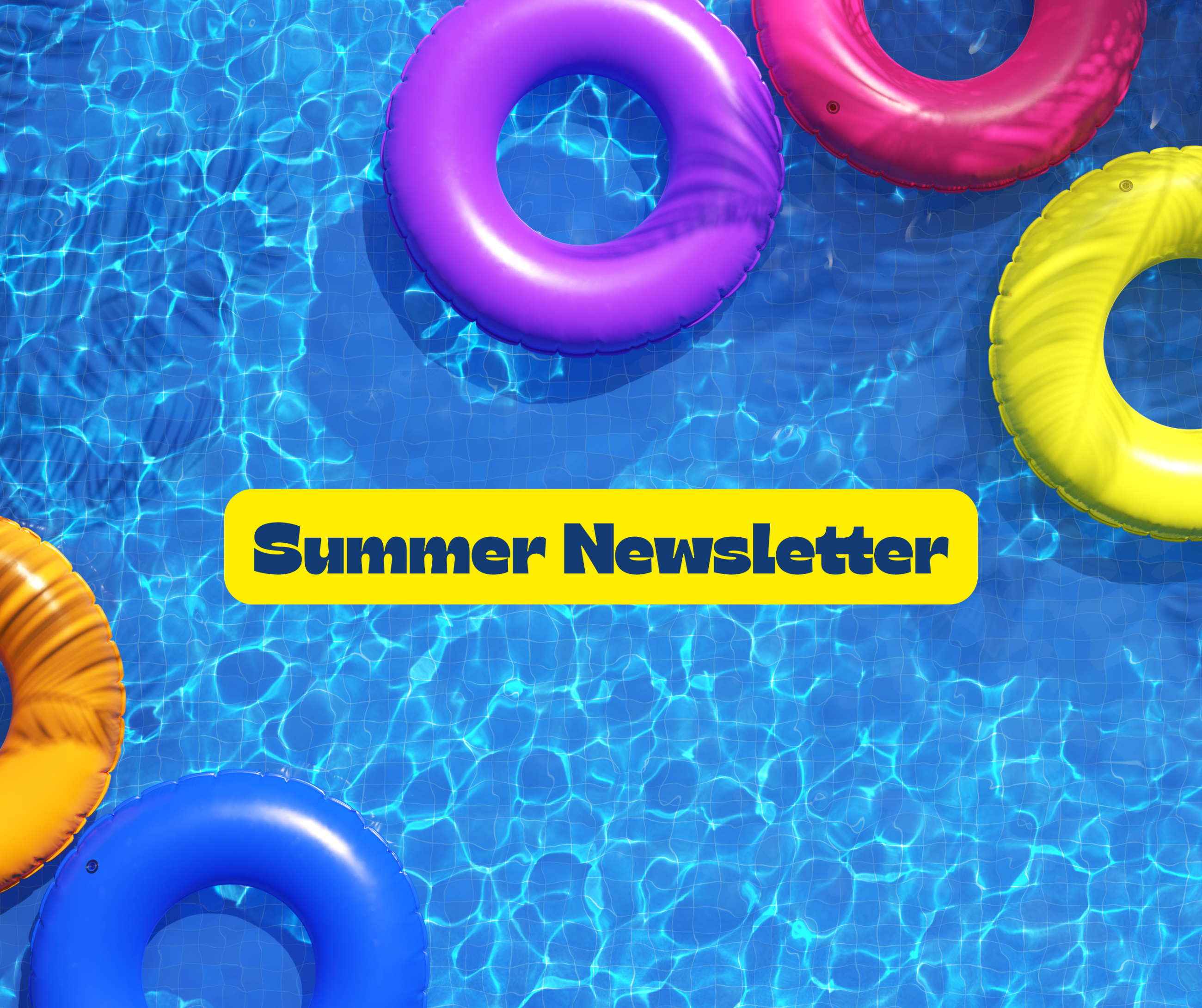 An aerial view of a clear swimming pool with multiple solid-colored tubes floating on top. The words "summer newsletter" are in the middle of the graphic.
